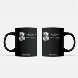 Funny Greek Philosophy Socrates Coffee Mug All I Know Is Scotty Doesnt Know TS09 Black Print Your Wear