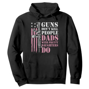 Funny Gun Don't Kill People Dads With Pretty Daughters Do Hoodie Girl Dad Pink American Flag TS11 Black Print Your Wear