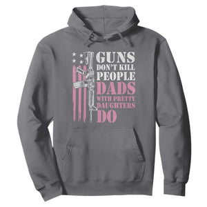 Funny Gun Don't Kill People Dads With Pretty Daughters Do Hoodie Girl Dad Pink American Flag TS11 Charcoal Print Your Wear