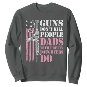 Funny Gun Don't Kill People Dads With Pretty Daughters Do Sweatshirt Girl Dad Pink American Flag TS11 Dark Heather Print Your Wear