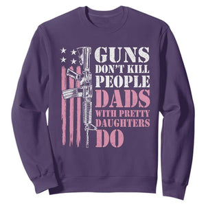 Funny Gun Don't Kill People Dads With Pretty Daughters Do Sweatshirt Girl Dad Pink American Flag TS11 Purple Print Your Wear
