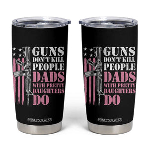Funny Gun Don't Kill People Dads With Pretty Daughters Do Tumbler Cup Girl Dad Pink American Flag TS11 Black Print Your Wear