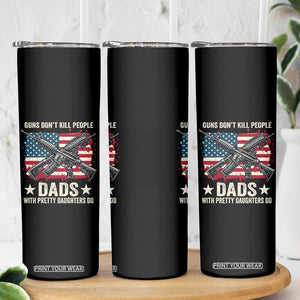 Funny Guns Don't Kill People Dads With Pretty Daughters Do Skinny Tumbler Girl Dad Vintage American Flag TS11 Print Your Wear