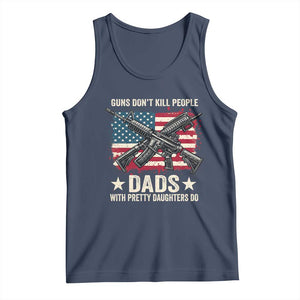 Funny Guns Don't Kill People Dads With Pretty Daughters Do Tank Top Girl Dad Vintage American Flag TS11 Navy Print Your Wear