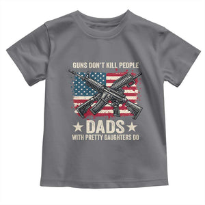 Funny Guns Don't Kill People Dads With Pretty Daughters Do Toddler T Shirt Girl Dad Vintage American Flag TS11 Charcoal Print Your Wear