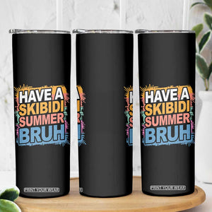Funny Have A Skibidi Summer Bruh Skinny Tumbler Teacher Student Last Day of School TS11 Print Your Wear