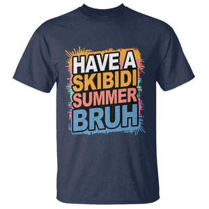 Funny Have A Skibidi Summer Bruh T Shirt Teacher Student Last Day of School TS11 Navy Print Your Wear