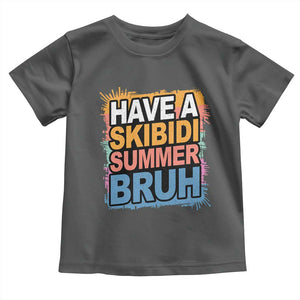 Funny Have A Skibidi Summer Bruh Toddler T Shirt Teacher Student Last Day of School TS11 Dark Heather Print Your Wear