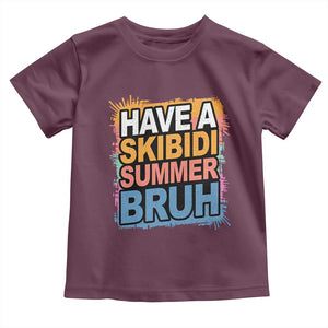 Funny Have A Skibidi Summer Bruh Toddler T Shirt Teacher Student Last Day of School TS11 Maroon Print Your Wear