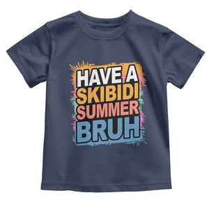 Funny Have A Skibidi Summer Bruh Toddler T Shirt Teacher Student Last Day of School TS11 Navy Print Your Wear