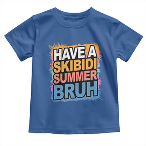 Funny Have A Skibidi Summer Bruh Toddler T Shirt Teacher Student Last Day of School TS11 Royal Blue Print Your Wear