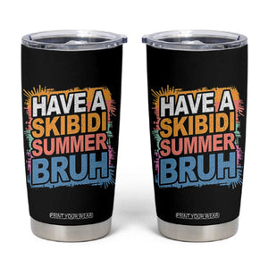 Funny Have A Skibidi Summer Bruh Tumbler Cup Teacher Student Last Day of School TS11 Black Print Your Wear