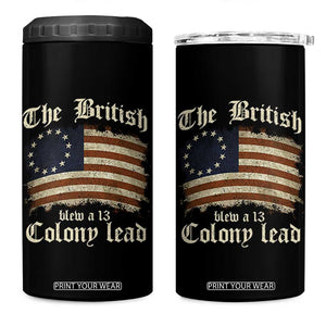 Funny Historical 4 in 1 Can Cooler Tumbler The British Blew A Thirteen Colony Lead Patriotic Humor TS10 One Size: 16 oz Black Print Your Wear