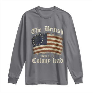 Funny Historical Long Sleeve Shirt The British Blew A Thirteen Colony Lead Patriotic Humor TS10 Charcoal Print Your Wear