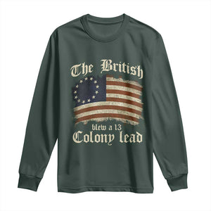 Funny Historical Long Sleeve Shirt The British Blew A Thirteen Colony Lead Patriotic Humor TS10 Dark Forest Green Print Your Wear