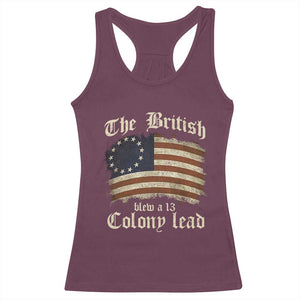 Funny Historical Racerback Tank Top The British Blew A Thirteen Colony Lead Patriotic Humor TS10 Maroon Print Your Wear
