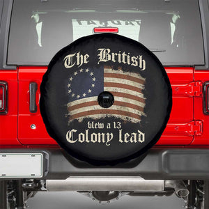 Funny Historical Spare Tire Cover The British Blew A Thirteen Colony Lead Patriotic Humor TS10 Black Print Your Wear
