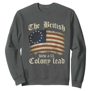 Funny Historical Sweatshirt The British Blew A Thirteen Colony Lead Patriotic Humor TS10 Dark Heather Print Your Wear