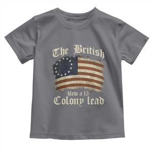Funny Historical Toddler T Shirt The British Blew A Thirteen Colony Lead Patriotic Humor TS10 Charcoal Print Your Wear