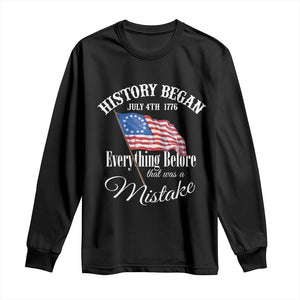 Funny History Began July 4th 1776 Everthing Before That Was A Mistake Long Sleeve Shirt 4th Of July TS11 Black Print Your Wear