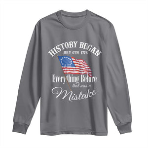 Funny History Began July 4th 1776 Everthing Before That Was A Mistake Long Sleeve Shirt 4th Of July TS11 Charcoal Print Your Wear