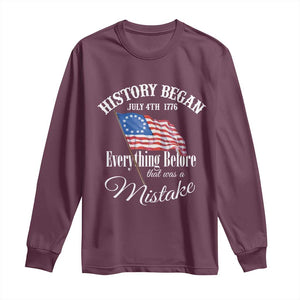 Funny History Began July 4th 1776 Everthing Before That Was A Mistake Long Sleeve Shirt 4th Of July TS11 Maroon Print Your Wear