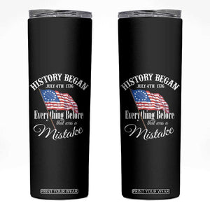 Funny History Began July 4th 1776 Everthing Before That Was A Mistake Skinny Tumbler 4th Of July TS11 Black Print Your Wear