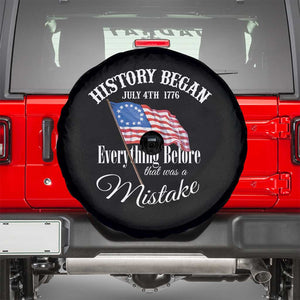Funny History Began July 4th 1776 Everthing Before That Was A Mistake Spare Tire Cover 4th Of July TS11 Black Print Your Wear