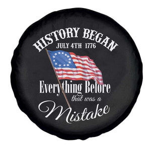 Funny History Began July 4th 1776 Everthing Before That Was A Mistake Spare Tire Cover 4th Of July TS11 Print Your Wear