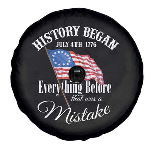Funny History Began July 4th 1776 Everthing Before That Was A Mistake Spare Tire Cover 4th Of July TS11 Print Your Wear
