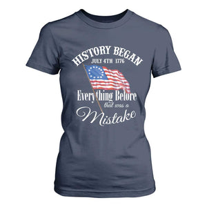 Funny History Began July 4th 1776 Everthing Before That Was A Mistake T Shirt For Women 4th Of July TS11 Navy Print Your Wear