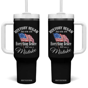 Funny History Began July 4th 1776 Everthing Before That Was A Mistake Tumbler With Handle 4th Of July TS11 One Size: 40 oz Black Print Your Wear