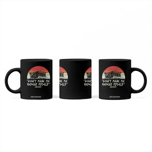 Funny History Don't Make Me Repeat Myself Coffee Mug TS09 Print Your Wear