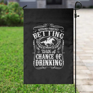 Funny Horse Race Betting Garden Flag Weekend Forecast Betting With A Chance Of Drinking TS11 Print Your Wear