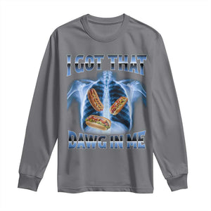 Funny Hot Dog Meme Long Sleeve Shirt I Got That Dawg In Me Hotdog Xray Humor TS11 Charcoal Print Your Wear