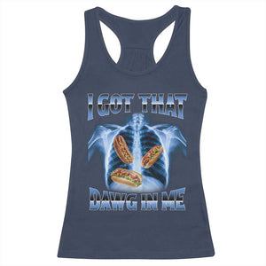 Funny Hot Dog Meme Racerback Tank Top I Got That Dawg In Me Hotdog Xray Humor TS11 Navy Print Your Wear