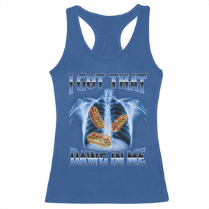 Funny Hot Dog Meme Racerback Tank Top I Got That Dawg In Me Hotdog Xray Humor TS11 Royal Blue Print Your Wear