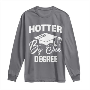 Funny Hotter By One Degree Graduation 2025 Long Sleeve Shirt TS11 Charcoal Print Your Wear