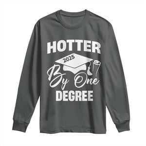 Funny Hotter By One Degree Graduation 2025 Long Sleeve Shirt TS11 Dark Heather Print Your Wear
