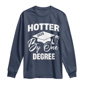 Funny Hotter By One Degree Graduation 2025 Long Sleeve Shirt TS11 Navy Print Your Wear