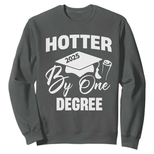 Funny Hotter By One Degree Graduation 2025 Sweatshirt TS11 Dark Heather Print Your Wear