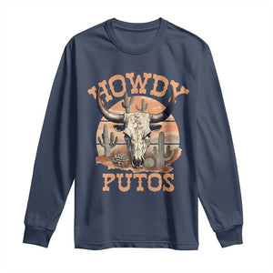 Funny Howdy Putos Long Sleeve Shirt Bull Skull Country Cowboy Western TS11 Navy Print Your Wear