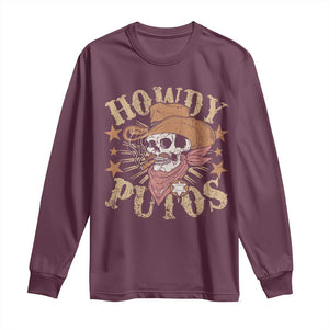 Funny Howdy Putos Long Sleeve Shirt Western Country Smoking Skull Cowboy TS11 Maroon Print Your Wear