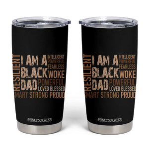 Funny I Am A Black Dad Tumbler Cup Black History Month Fathers Day TS11 Black Print Your Wear