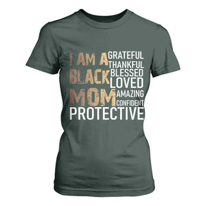 Funny I Am A Black Mom T Shirt For Women Black History Month Mothers Day TS11 Dark Forest Green Print Your Wear