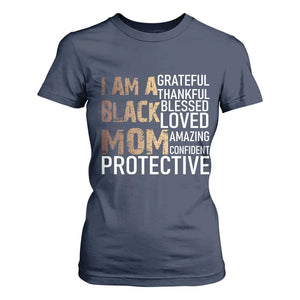 Funny I Am A Black Mom T Shirt For Women Black History Month Mothers Day TS11 Navy Print Your Wear