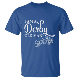 Funny I Am A Derby Old Man T Shirt Derby Day Horse Racing TS11 Royal Blue Print Your Wear