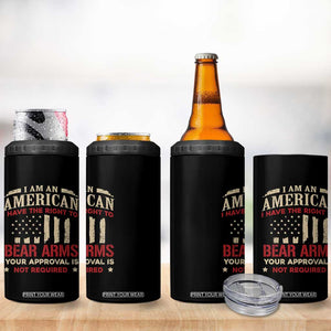 Funny I Am An American I Have The Right To Bear Arms Your Approval Is Not Required 4 in 1 Can Cooler Tumbler Pro 2nd Amendment TS11 Print Your Wear