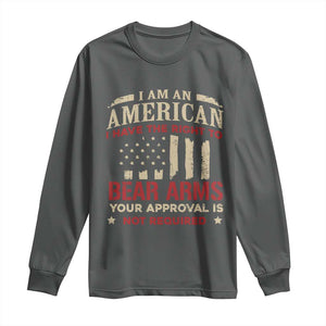 Funny I Am An American I Have The Right To Bear Arms Your Approval Is Not Required Long Sleeve Shirt Pro 2nd Amendment TS11 Dark Heather Print Your Wear