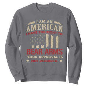Funny I Am An American I Have The Right To Bear Arms Your Approval Is Not Required Sweatshirt Pro 2nd Amendment TS11 Charcoal Print Your Wear